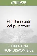 Quantità Limitata Gli ultimi canti del purgatorio