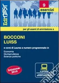 EdiTEST 9. Esercizi. Bocconi, Luiss (economia, giurisprudenza, scienze politiche). Per la preparazione ai test di ammissione. Con software di simulazione Saldi