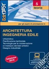 Solo Oggi EdiTEST 5. Teoria. Architettura/ingegneria edile. Per la preparazione ai test di ammissione. Con software di simulazione