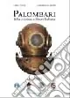 Palombari della marina militare italiana. 160 anni di storia dei subacquei della marina militare italiana dalla nascita della Scuola Palombari (1849-2009) Promozione Esclusiva