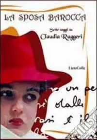 La sposa barocca. Sette saggi su Claudia Ruggeri Di Tendenza