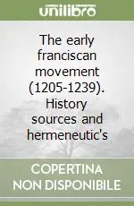 Solo Oggi The early franciscan movement (1205-1239). History sources and hermeneutic‘s