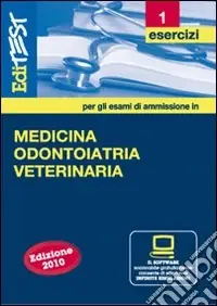 EdiTEST 1. Esercizi-Medicina, odontoiatria e veterinaria per la preparazione ai test di ammissione. Con software di simulazione Compra Adesso