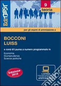 EdiTEST 9. Teoria. Bocconi, Luiss (economia, giurisprudenza, scienze politiche). Per la preparazione ai test di ammissione. Con software di simulazione Compra Online