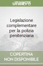 Legislazione complementare per la polizia penitenziaria Reso Gratuito