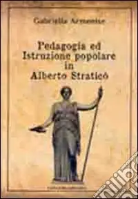 Pedagogia ed istruzione popolare in Alberto Straticò Esclusivo
