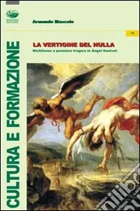 Compra Adesso La vertigine del nulla. Nichilismo e pensiero tragico in Angel Ganivet