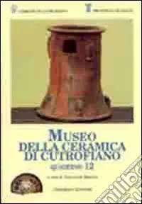 Quaderni del Museo della ceramica di Cutrofiano. Vol. 12 Offerta
