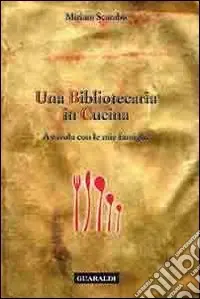 Una bibliotecaria in cucina. A tavola con le mie famiglie Prezzo Scontato