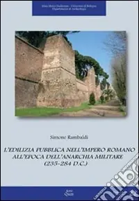 Pagamento Sicuro L‘edilizia pubblica nell‘impero romano all‘epoca dell‘anarchia militare (235-284 d. C.)