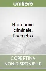 Ordina Subito Manicomio criminale. Poemetto