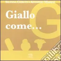 Giallo come... I piccoli libri dei colori. Ediz. illustrata Offerta Lampo