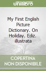 My First English Picture Dictionary. On Holiday. Ediz. illustrata Prezzo Basso