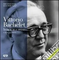 Vittorio Bachelet. Testimone della speranza. Con DVD Promozione Esclusiva