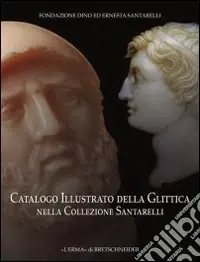 Promo Stagionale Catalogo illustrato della glittica nella Collezione Santarelli. Ediz. illustrata