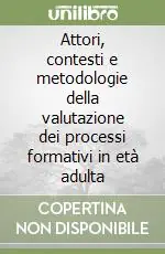 Popolare Attori, contesti e metodologie della valutazione dei processi formativi in età adulta