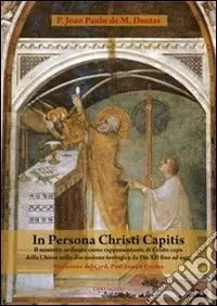 Consegna Rapida In persona Christi capitis. Il ministro ordinato come rappresentante di Cristo capo della Chiesa nella discussione teologica da Pio XII fino ad oggi