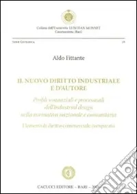 Novità Il nuovo diritto industriale e d‘autore. Profili sostanziali e processuali dell‘industrial design nella normativa nazionale e comunitaria