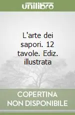 Reso Gratuito L‘arte dei sapori. 12 tavole. Ediz. illustrata