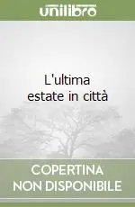 Occasione Imperdibile L‘ultima estate in città