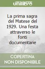 La prima sagra del Matese del 1929. Una festa attraverso le fonti documentarie Più Venduto