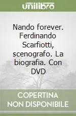 Soddisfatti O Rimborsati Nando forever. Ferdinando Scarfiotti, scenografo. La biografia. Con DVD