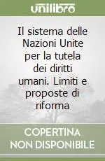 Il sistema delle Nazioni Unite per la tutela dei diritti umani. Limiti e proposte di riforma Esclusivo