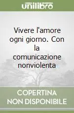 Prezzo Di Fabbrica Vivere l‘amore ogni giorno. Con la comunicazione nonviolenta