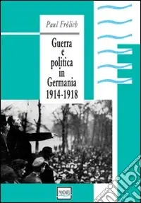 Consegna Rapida Guerra e politica in Germania. 1914-1918