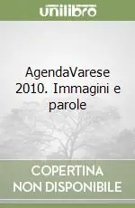 Spedito Oggi AgendaVarese 2010. Immagini e parole