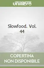 Slowfood. Vol. 44 Prezzo Scontato