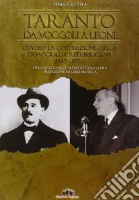 Spedito Oggi Taranto da Voccoli a Leone ovvero la costruzione della democrazia repubblicana (1945-1956)