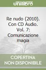 Spedizione Espresso Re nudo (2010). Con CD Audio. Vol. 7 Comunicazione magia