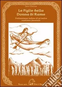 Offerta Speciale Le figlie della donna di rame. Testimonianze indiane di un‘antica tradizione femminile. Ediz. multilingue