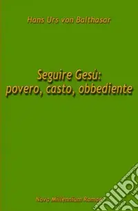 Spedito Oggi Seguire Gesù povero, casto, obbediente