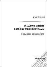 Prezzo Ridotto Di alcuni difetti dell‘educazione in Italia e del modo di rimediarvi