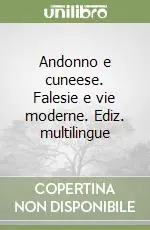Compra Online Andonno e cuneese. Falesie e vie moderne. Ediz. multilingue