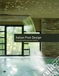 Novità Italian pool design. Il design della piscina italiana. Ediz. italiana e inglese. Vol. 1