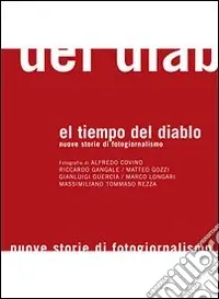 Reso Gratuito El tiempo del diablo. NUove storie di fotogiornalismo. Ediz. illustrata