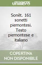 Subito Disponibile Sonèt. 161 sonetti piemontesi. Testo piemontese e italiano