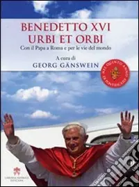 Super Prezzo Benedetto XVI urbi et orbi. Con il papa a Roma e per le vie del mondo