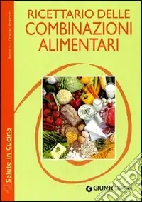 Ricettario delle combinazioni alimentari Direttamente Dal Produttore