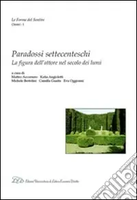 Offerta Speciale Paradossi settecenteschi. La figura dell‘attore nel secolo dei lumi