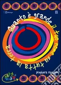 Quanto è grande il Tuo nome su tutta la Terra. Libretto di preghiera double face per bambini e ragazzi Solo Oggi