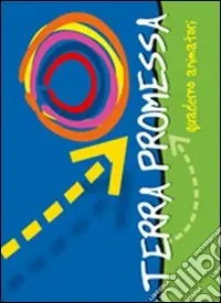Terra promessa. Guida animatori. Oratorio estivo 2010 Compra Online