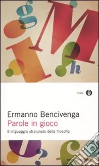 Parole in gioco. Il linguaggio stralunato della filosofia Subito Disponibile
