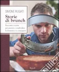 Storie di brunch. Racconti e ricette per gustare e condividere la domenica in compagnia. Ediz. illustrata Non Perdere