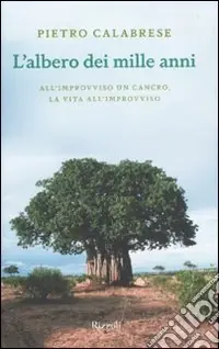 Saldi L‘albero dei mille anni. All‘improvviso un cancro, la vita all‘improvviso