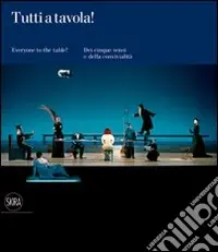 Consegna Rapida Tutti a tavola! Dei cinque sensi e della convivialità. Ediz. italiana e inglese
