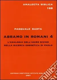 Di Tendenza Abramo in Romani 4. L‘analogia dell‘agire divino nella ricerca esegetica di Paolo